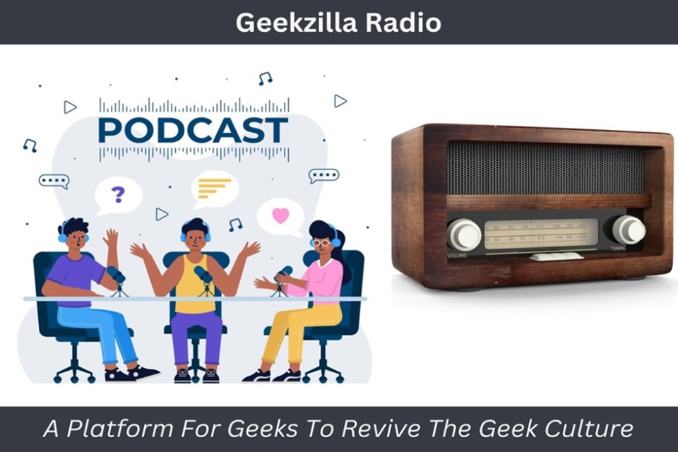 Geekzilla Radio: A Platform For Geeks To Revive The Geek Culture
