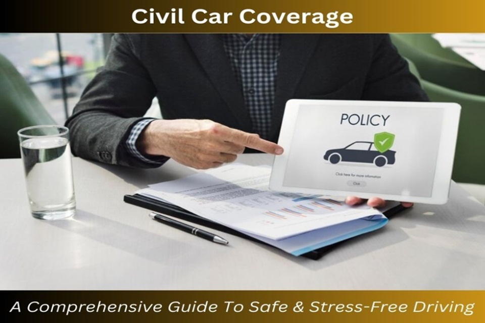 Civil Car Coverage: A Comprehensive Guide To Safe & Stress-Free Driving